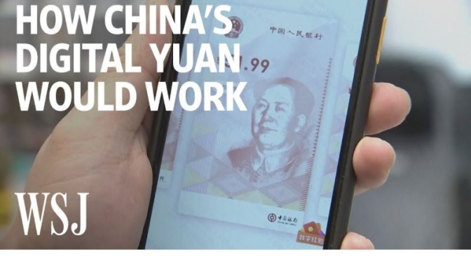 Anaylysis: China Tests New ‘Digital Currency’ That Replaces Cash (WSJ Video)
