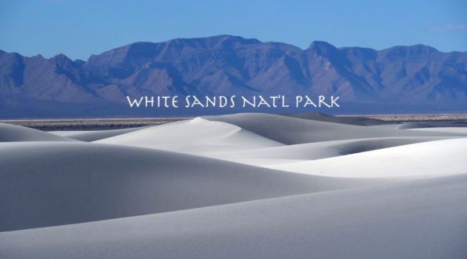Full-Time Camper Travel: ‘White Sands National Park, New Mexico’ (Video)