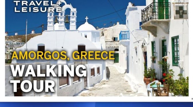 Walking Tours: ‘Amorgos Island In Greece’ (Video)