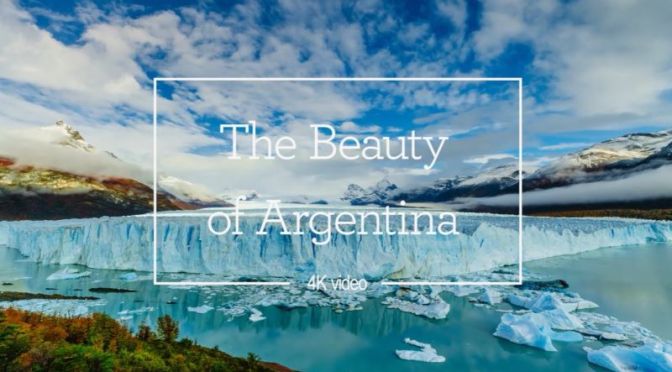 Views: ‘Argentina – Falls, Glaciers & Mountains’ (4K)