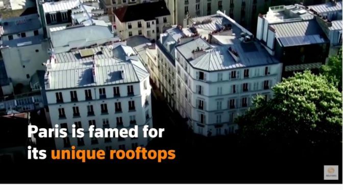 Buildings: ‘A Tour Of Paris’ Famed Rooftops’ (Video)
