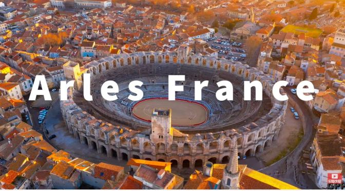 City Views: ‘Arles – South Of France’ (4K UHD Video)