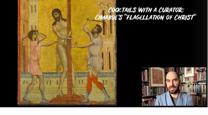 Cocktails With A Curator: Cimabue’s “Flagellation of Christ” (Frick Video)