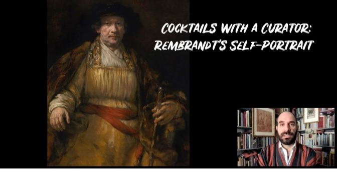 Cocktails With A Curator: Rembrandt’s Self-Portrait