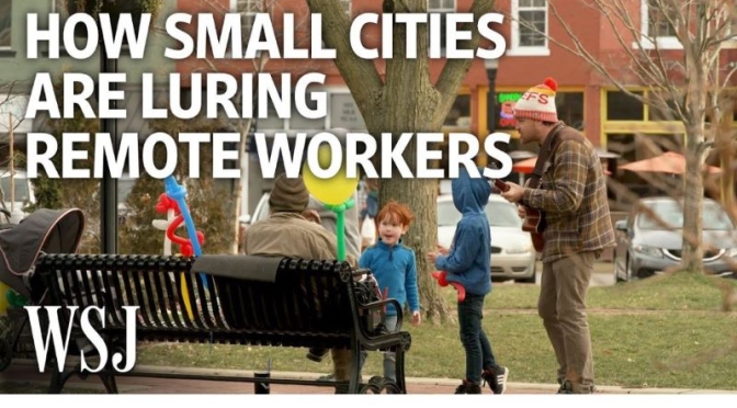 Employment: ‘How Small Cities Are Attracting Remote Workers’ (Video)