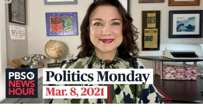 Politics Monday: Tamara Keith And Amy Walter On The Covid Relief Bill (PBS)
