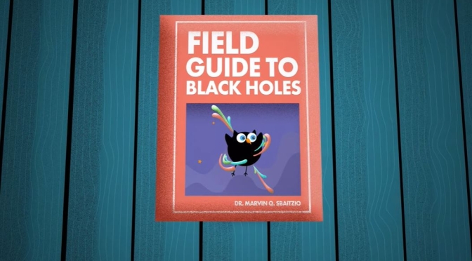 NASA Goddard: ‘A Field Guide To Black Holes’