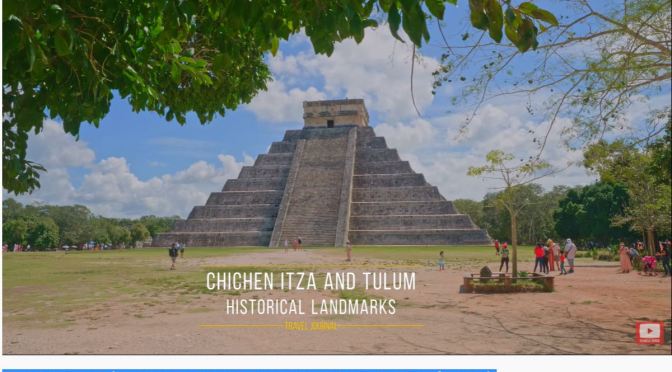 Ancient Views: Chichén Itzá – Mexico (4K Video)