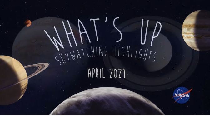 Astronomy: ‘Skywatching Tips’ – April 2021 (Video)