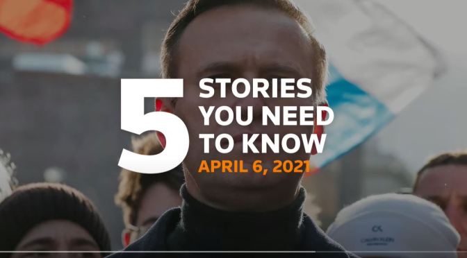 News: 5 Top Stories For April 6, 2021 (Video)