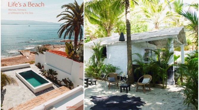Architecture: ‘Life’s A Beach – Homes, Retreats and Respite by the Sea’