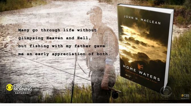 Montana Views: John Maclean’s Backstory Memoir ‘Home Waters’