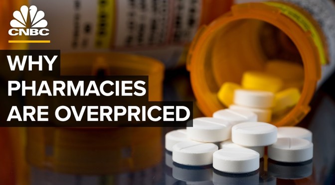 Analysis: Why Pharmacies Are Overpriced (CNBC)