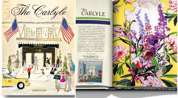Books: ‘The Carlyle’ – The History Of The Iconic New York City Hotel (SEP 2021)