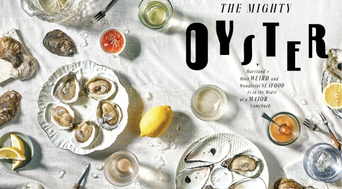 Food Stories: “The Mighty Oyster” In Baltimore Magazine – October 2021