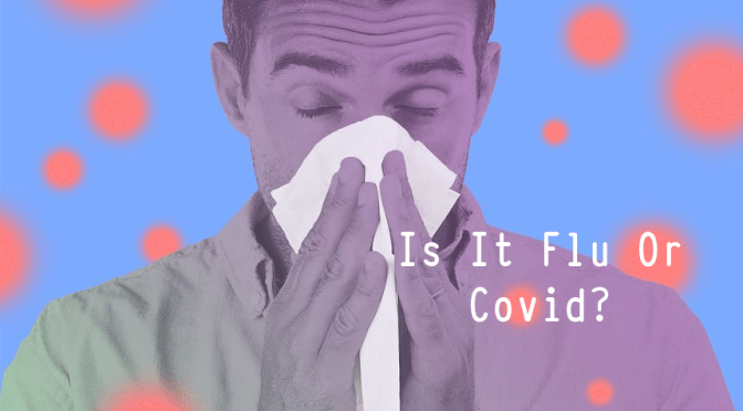 Medicine: How To Tell If It’s The Flu Or Covid-19