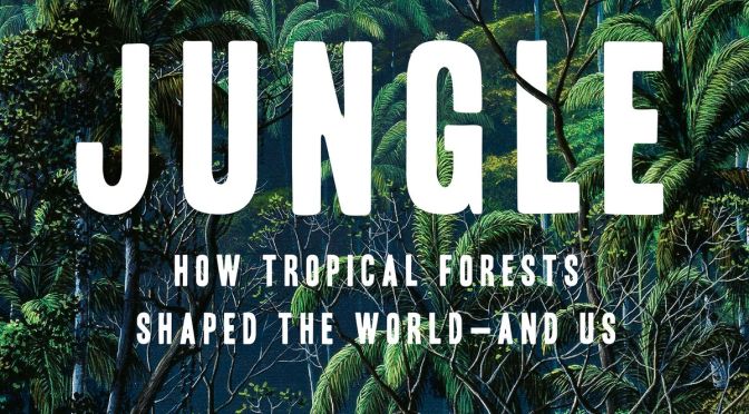Science: “How Tropical Forests Shaped The World” – Book Review