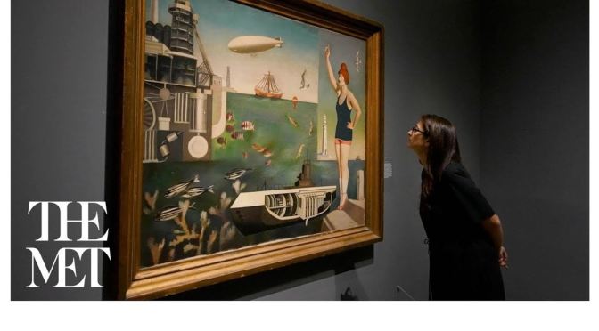 Exhibit Tours: ‘Surrealism Beyond Borders’ – The Met