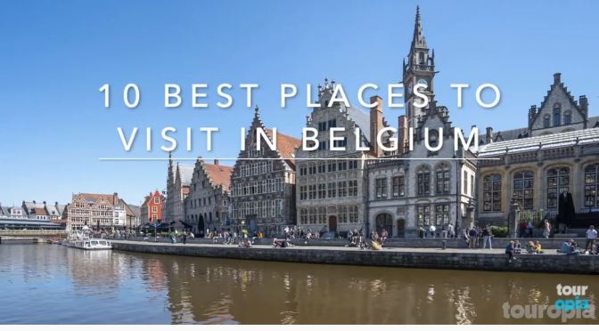 Travel Guide: The 10 Best Places To Visit In Belgium
