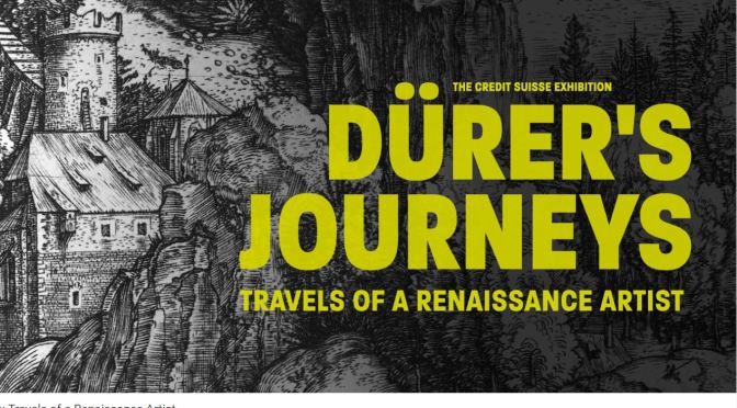 Museum Exhibits: ‘Dürer’s Journeys – Travels of a Renaissance Artist’ (Video)