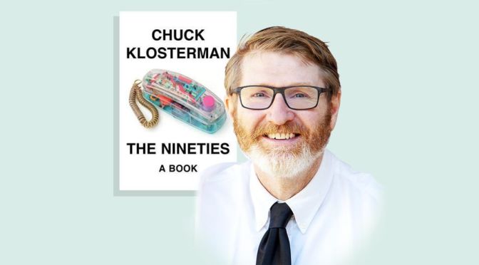 Book Review: ‘The Nineties’ By Chuck Klosterman
