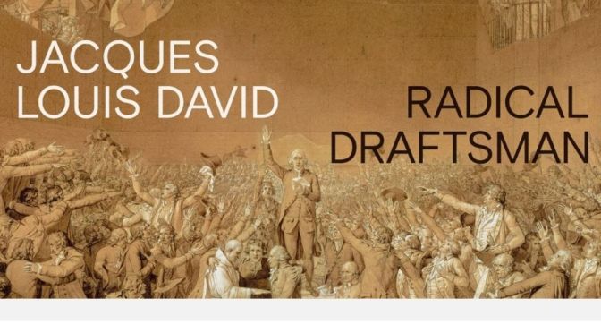 Museum Exhibit Tours: Jacques Louis David – ‘Radical Draftsman’