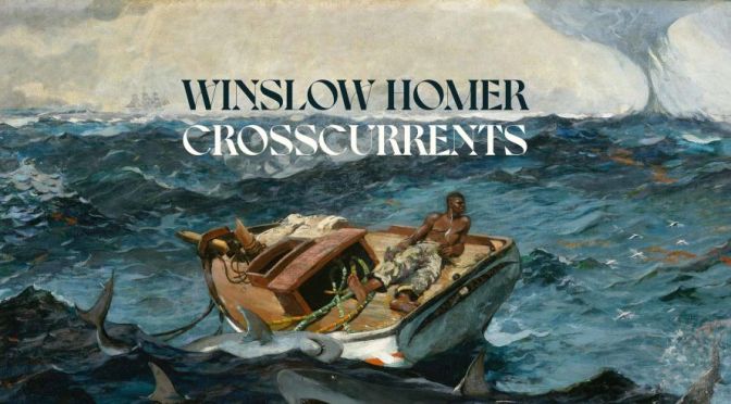 Art Exhibitions: ‘Winslow Homer – Crosscurrents’