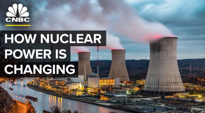 Analysis: How Nuclear Power Is Changing (CNBC)