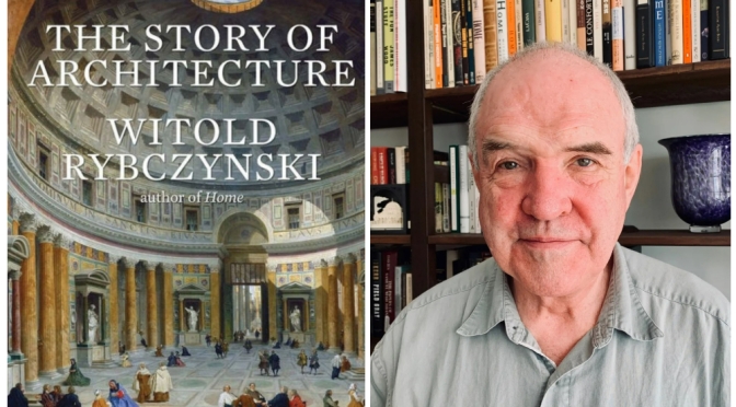 Top New Books: ‘The Story Of Architecture’ – Witold Rybczynski (Nov 29, 2022)