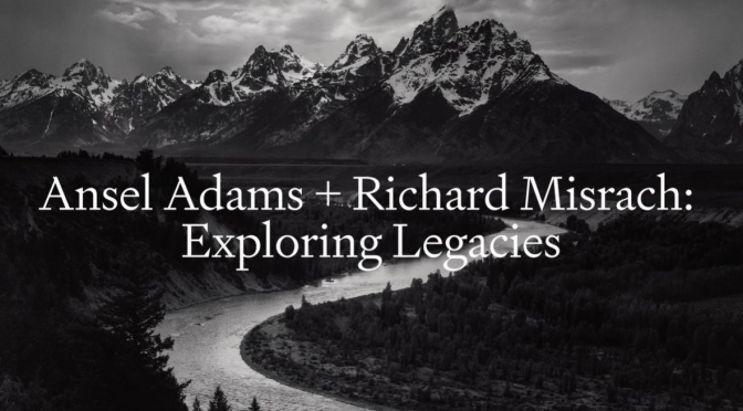 San Francisco Arts: ‘Ansel Adams + Richard Misrach: Exploring Legacies’ (2023)