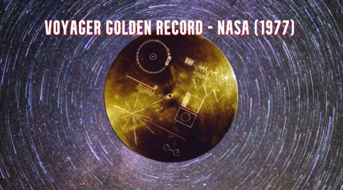 NASA: The ‘Voyager Golden Record’ -1977 Time Capsule