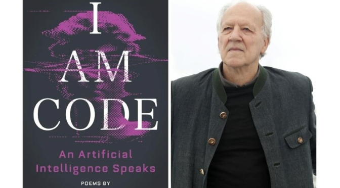 AI Poetry Books: Werner Herzog Reads “I Am Code”