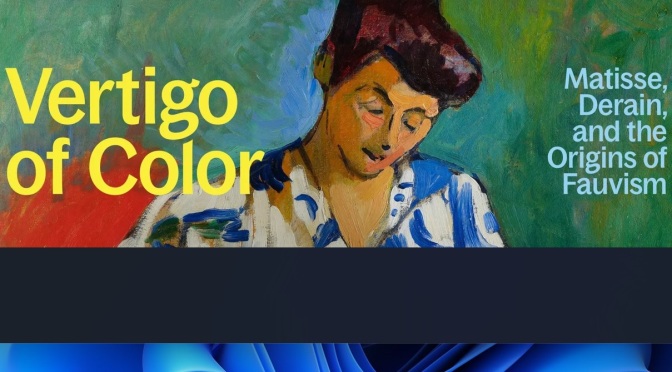 Exhibitions: Vertigo Of Color – Matisse, Derain, & The Origins Of Fauvism