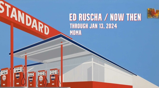 Profiles: American Artist Ed Ruscha – “NOW THEN” Exhibition At MoMA NYC