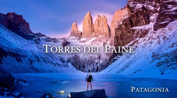 Hiking Tours: Torres Del Paine, Patagonia, Chile