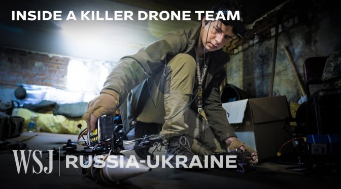 WSJ: “Killer Drones” On Ukraine’s Front Lines